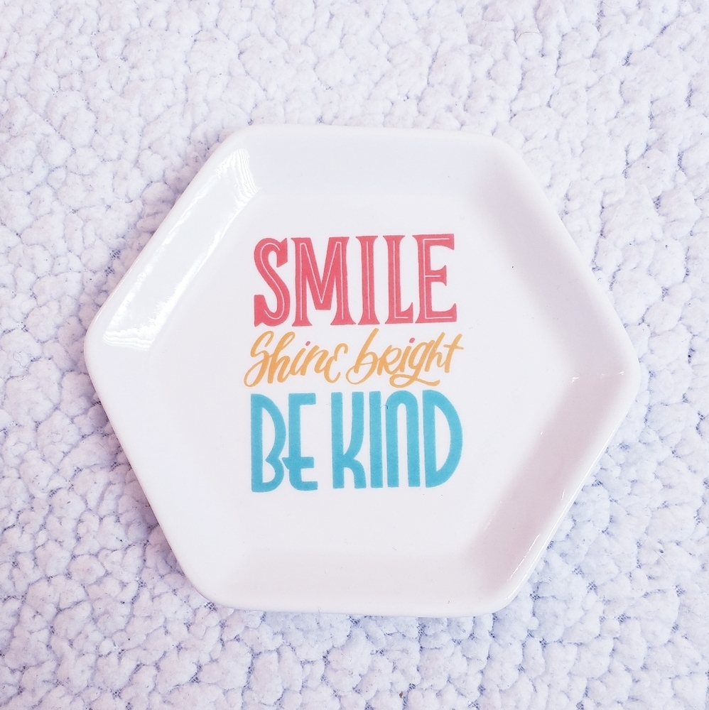 Smile.Shine Bright.Be Kind.Hexagon Trinket Tray.